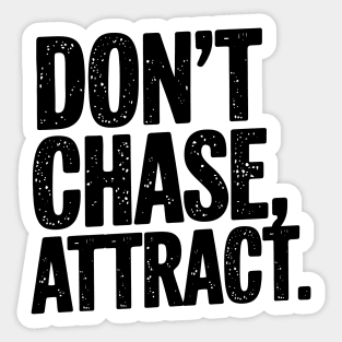 Dont chase Attract, mindset shift Sticker